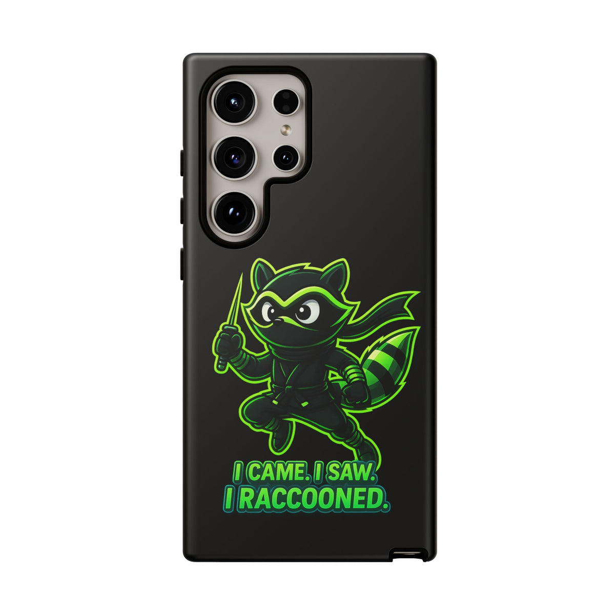 Raccoon Ninja Phone Case — "I Came. I Saw. I Raccooned." Protective iPhone Cover