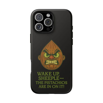 Angry Pistachio Phone Case — "Wake Up, Sheeple — The Pistachios Are In On It!"