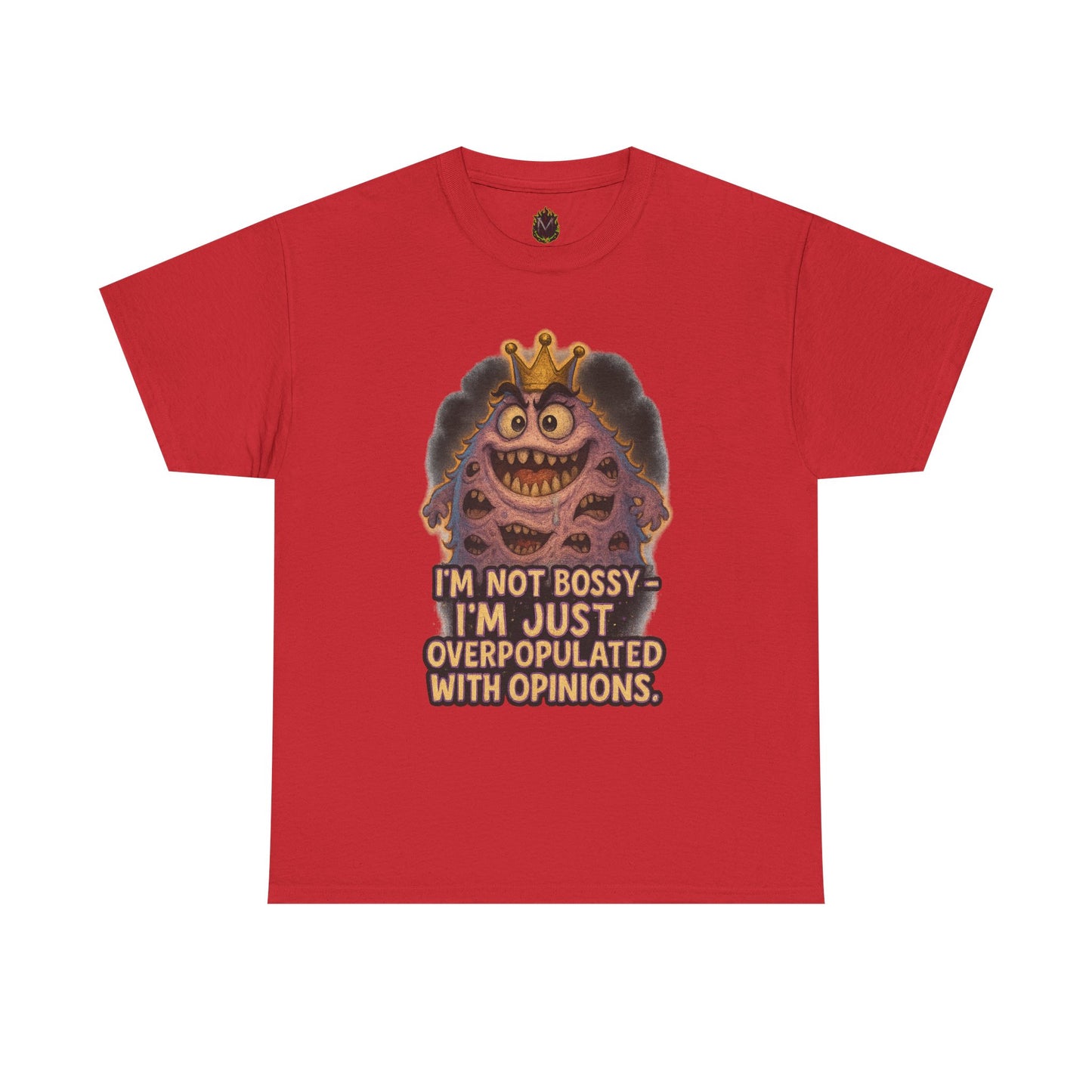 Graphic Tee — "I'm Not Bossy, I'm Just Overpopulated With Opinions" Funny Monster T-Shirt