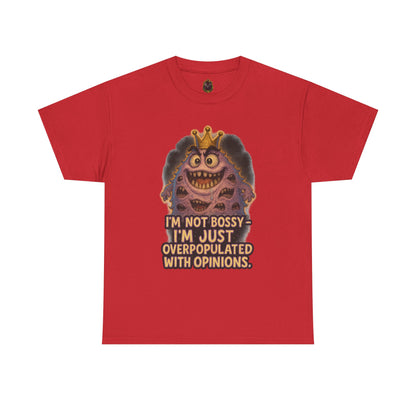 Graphic Tee — "I'm Not Bossy, I'm Just Overpopulated With Opinions" Funny Monster T-Shirt