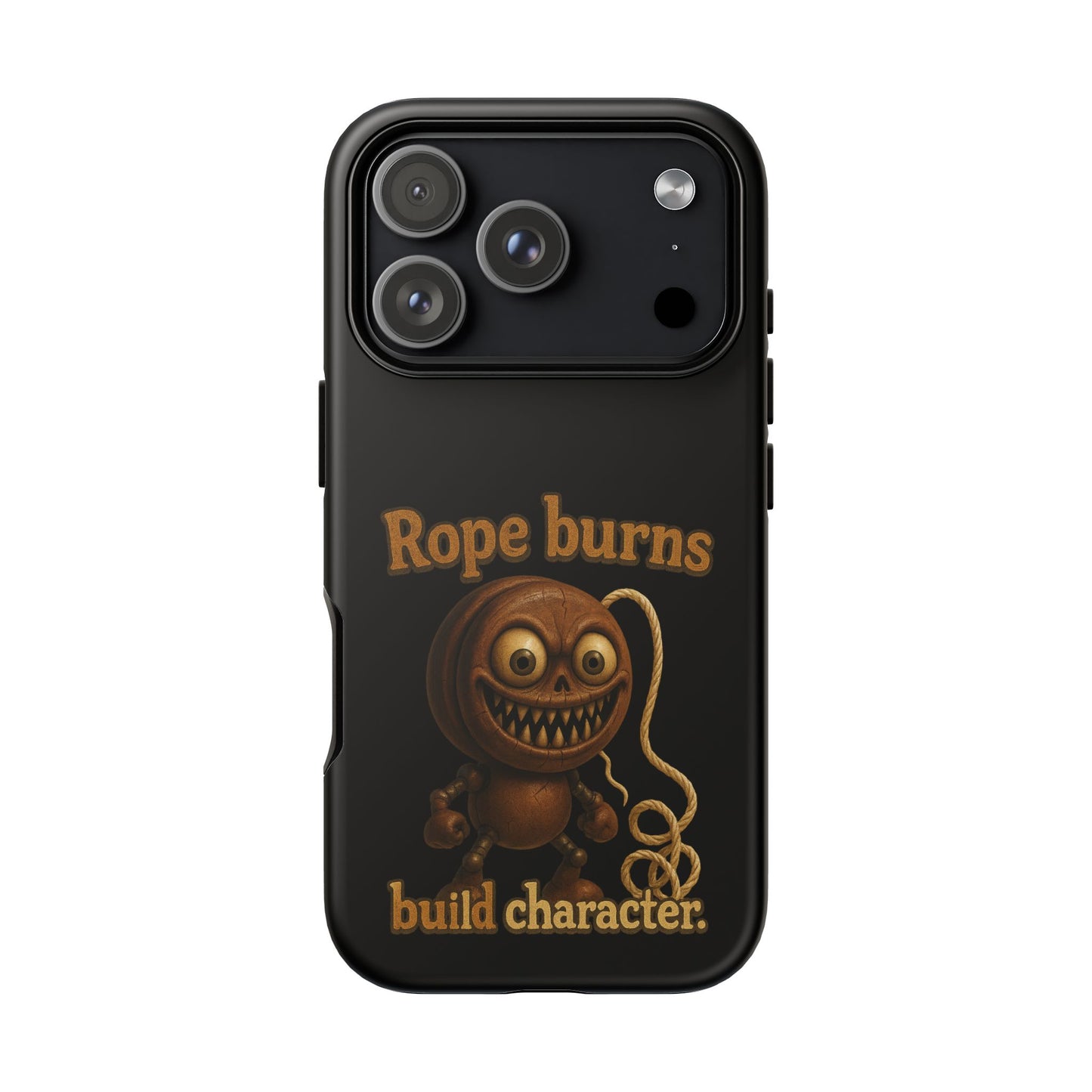 Phone Case — "Rope Burns Build Character" Grinning Cartoon Design