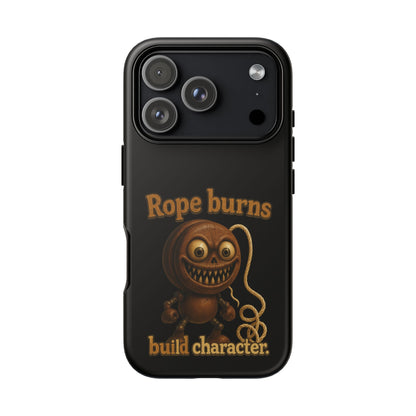 Phone Case — "Rope Burns Build Character" Grinning Cartoon Design