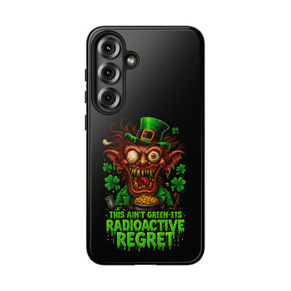 Radioactive Leprechaun Phone Case — "This Ain't Green, It's Radioactive Regret"