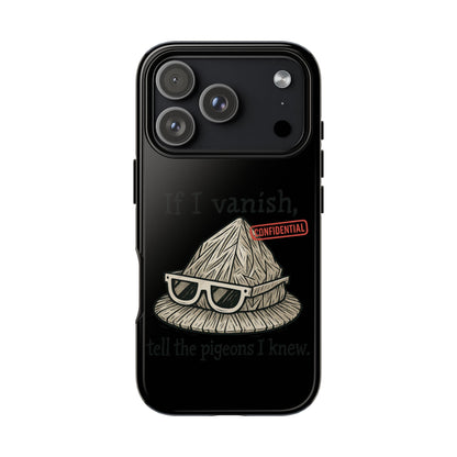 Conspiracy Tin-Foil Hat Phone Case — If I Vanish, Tell the Pigeons I Knew (Confidential)