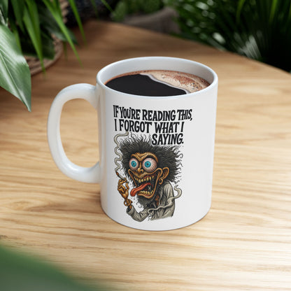 I Forgot What I Saying – Forgetful Maniac Mug