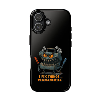 Phone Case — 'I Fix Things... Permanently' Mechanic Tool Monster Protective Case