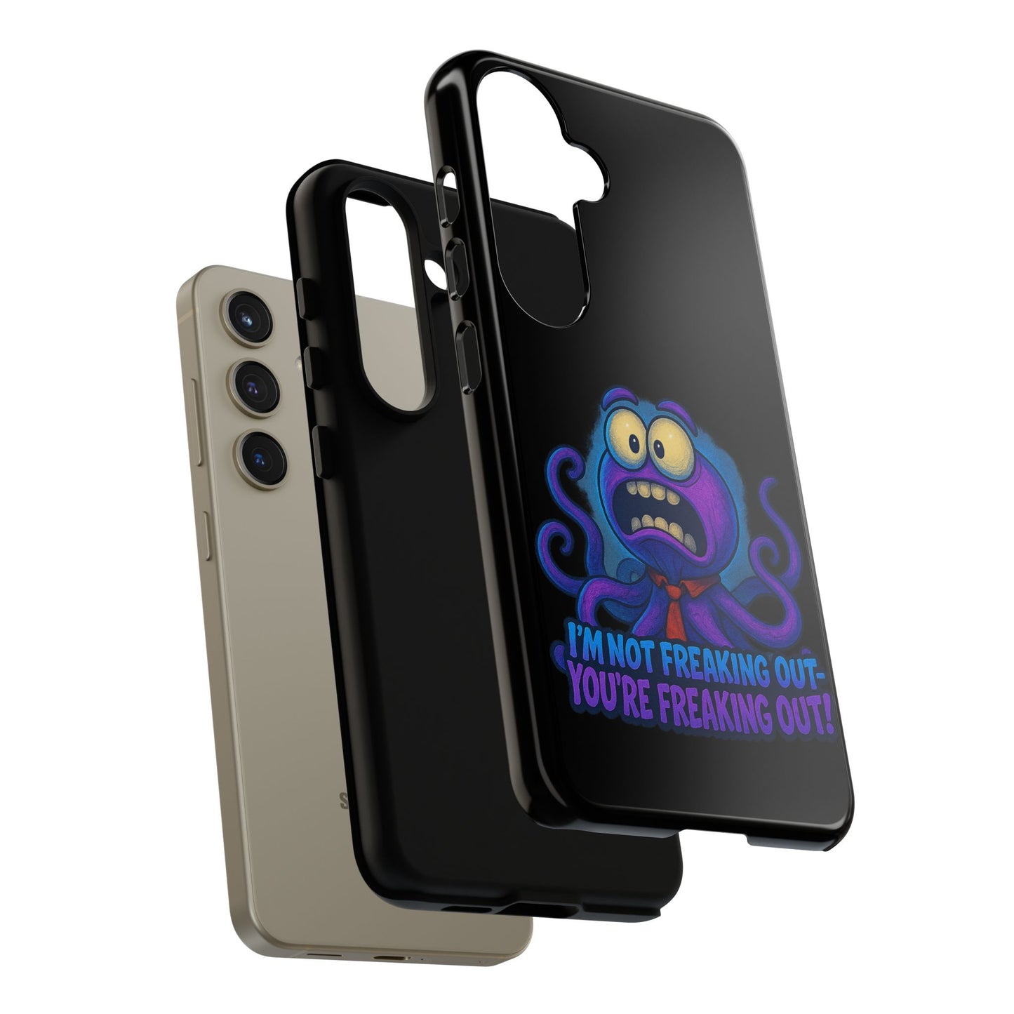 Phone Case — Funny Octopus Design "I'm Not Freaking Out, You're Freaking Out"