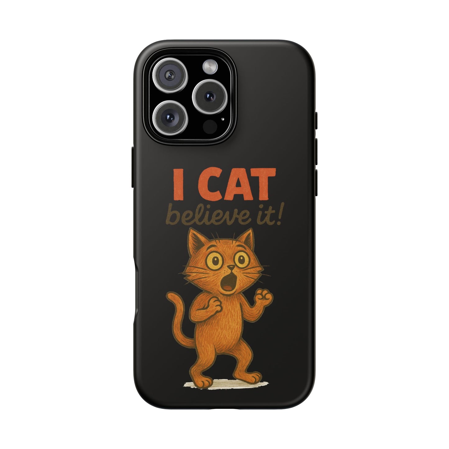 Phone Case — "I Cat Believe It!" Funny Orange Cat Protective Case