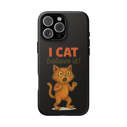 Phone Case — "I Cat Believe It!" Funny Orange Cat Protective Case