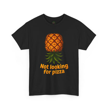 Pineapple Illustration Not Looking for Pizza T-Shirt | Funny Fruit Tee