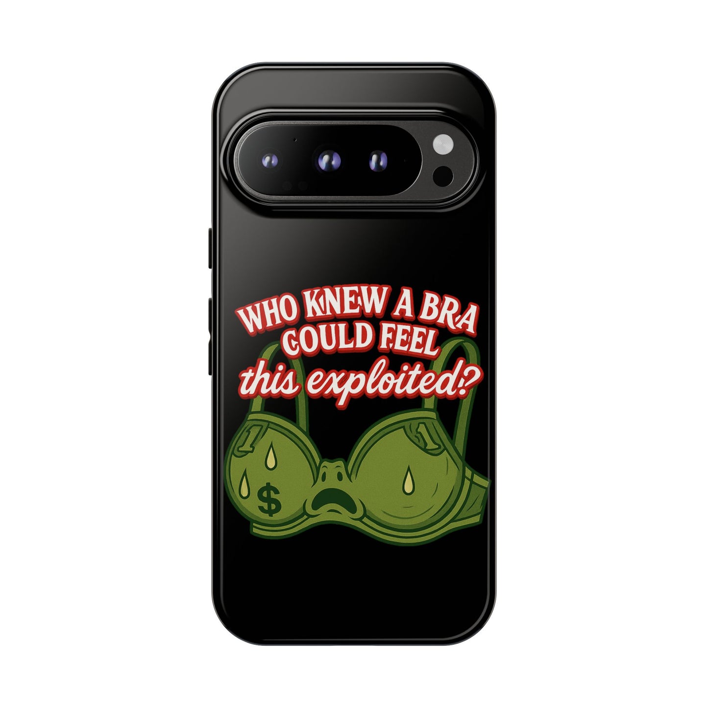 Phone Case — “Who Knew a Bra Could Feel This Exploited?” Graphic Protective Case