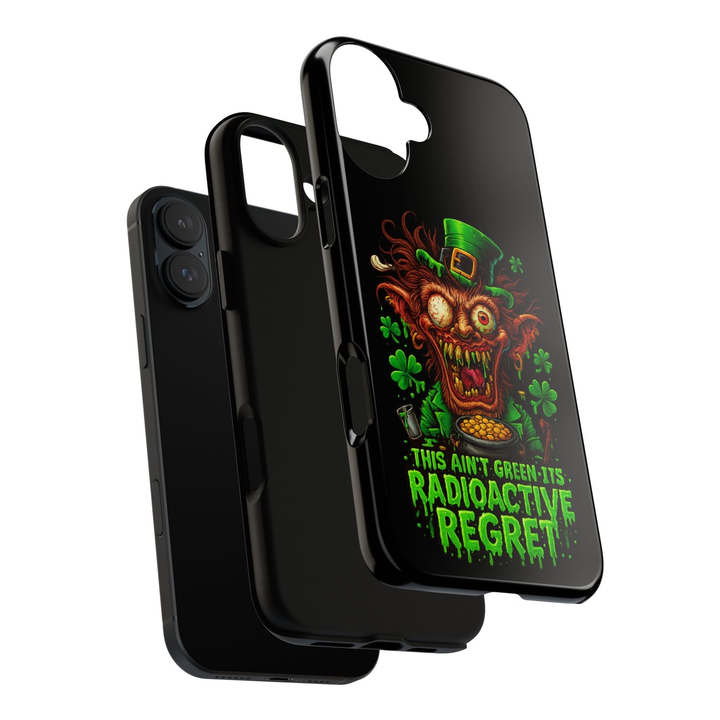 Radioactive Leprechaun Phone Case — "This Ain't Green, It's Radioactive Regret"