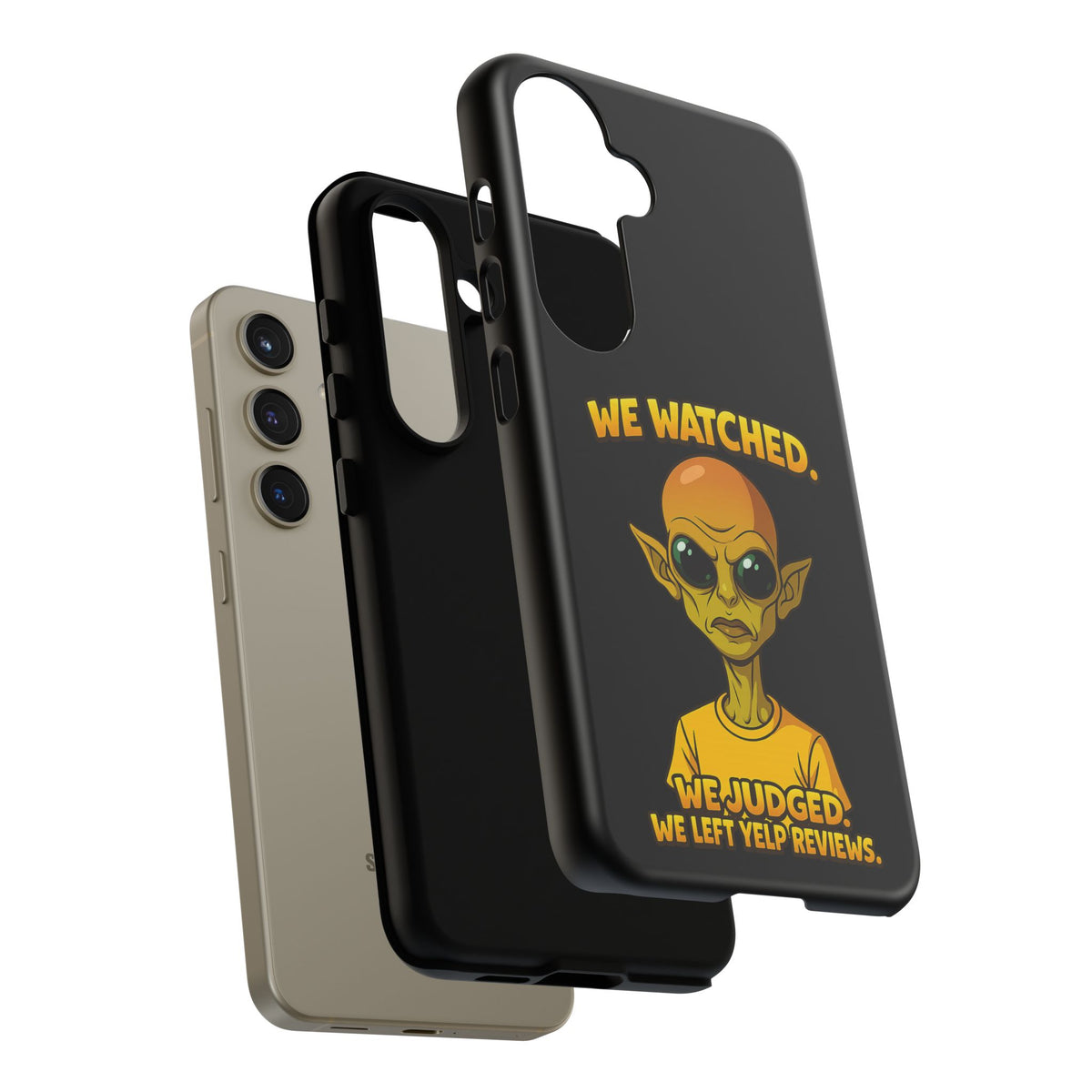 Phone Case — Funny Alien Design: "We Watched. We Judged. We Left Yelp Reviews."