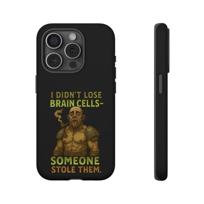 Phone Case — “I Didn’t Lose Brain Cells — Someone Stole Them” Humorous Zombie Graphic