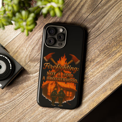 Firefighting: Not a Job, A Brotherhood Phone Case — Tough Protective Firefighter Design