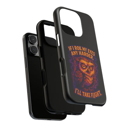 Phone Case — Grumpy Owl 'If I Roll My Eyes Any Harder, I'll Take Flight' Protective Cover
