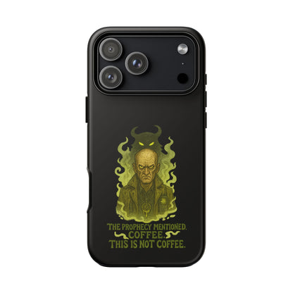 Phone Case — “The Prophecy Mentioned: Coffee This Is Not Coffee” Gothic Horror Design