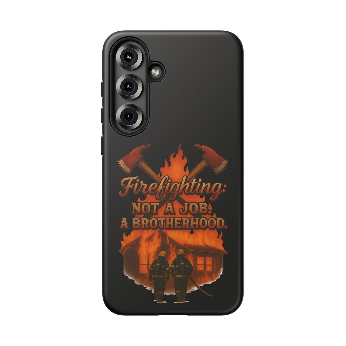 Firefighting: Not a Job, A Brotherhood Phone Case — Tough Protective Firefighter Design