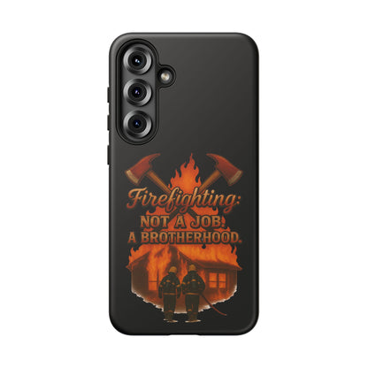 Firefighting: Not a Job, A Brotherhood Phone Case — Tough Protective Firefighter Design