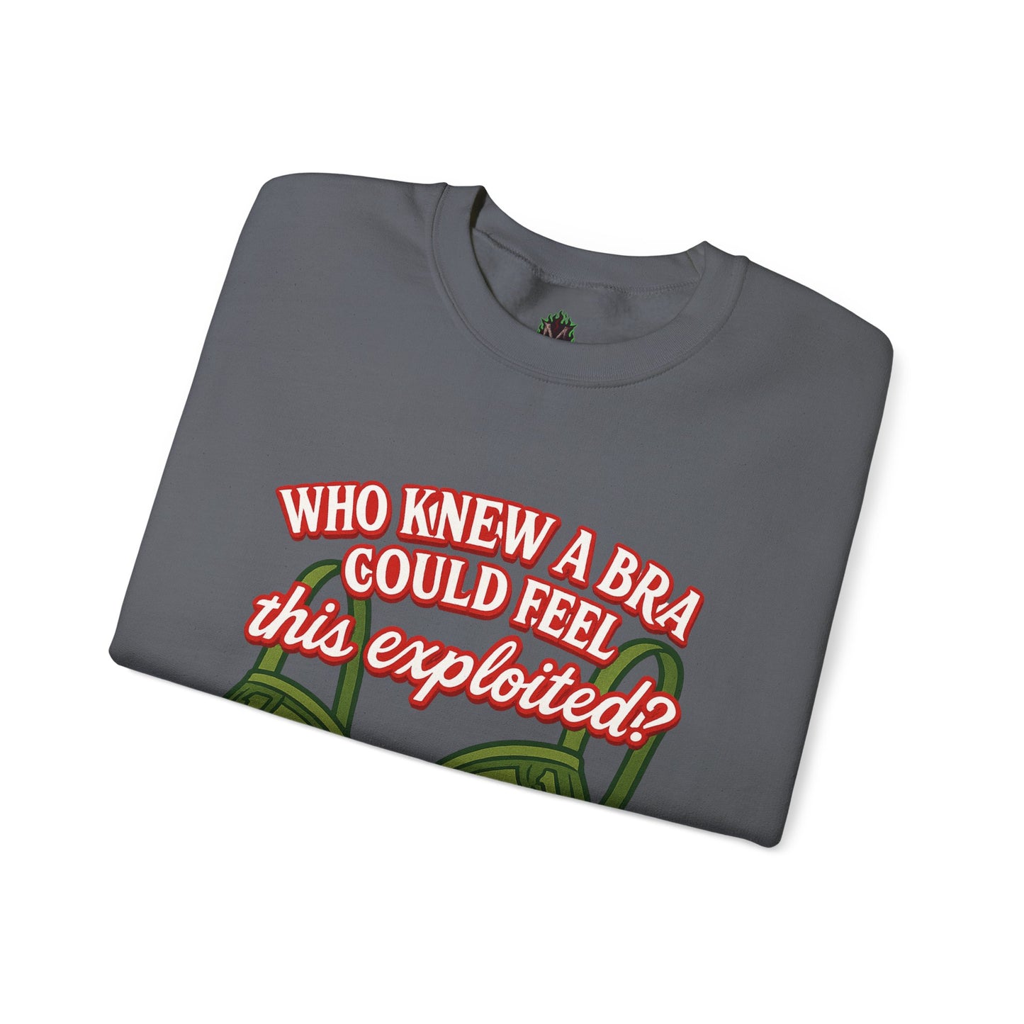 Who Knew a Bra Could Feel This Exploited? Crewneck