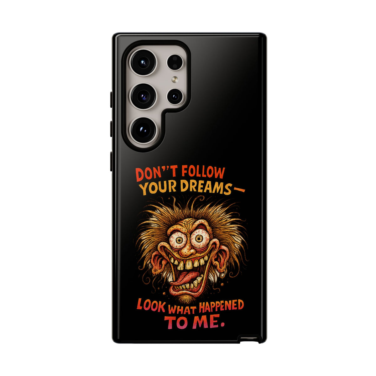 Phone Case — “Don't Follow Your Dreams, Look What Happened to Me” Horror Graphic