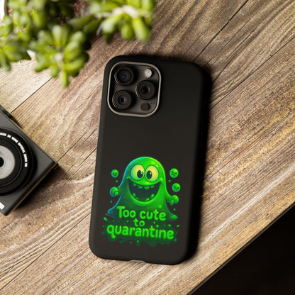 Phone Case — 'Too Cute to Quarantine' Green Monster Protective Cover