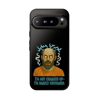 Phone Case — “I’m Not Charged Up… I’m Barely Contained” Electric Horror Design