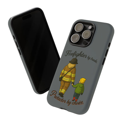Firefighter Protector Phone Case — “Firefighter by trade, Protector by choice”