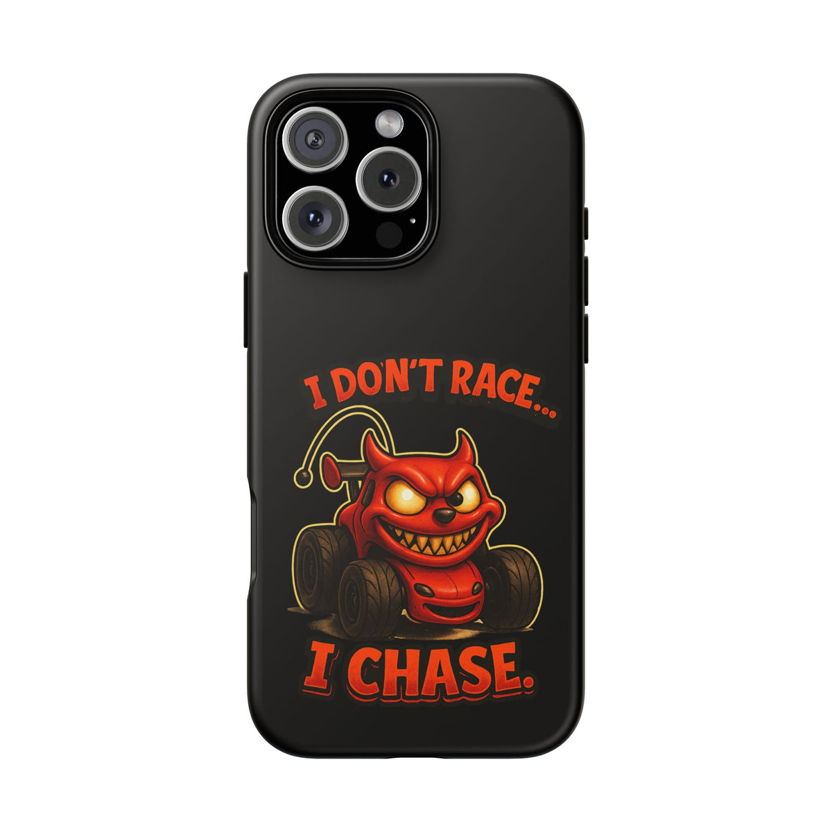 I Don't Race I Chase Phone Case — Cartoon Demon Hot Rod Design