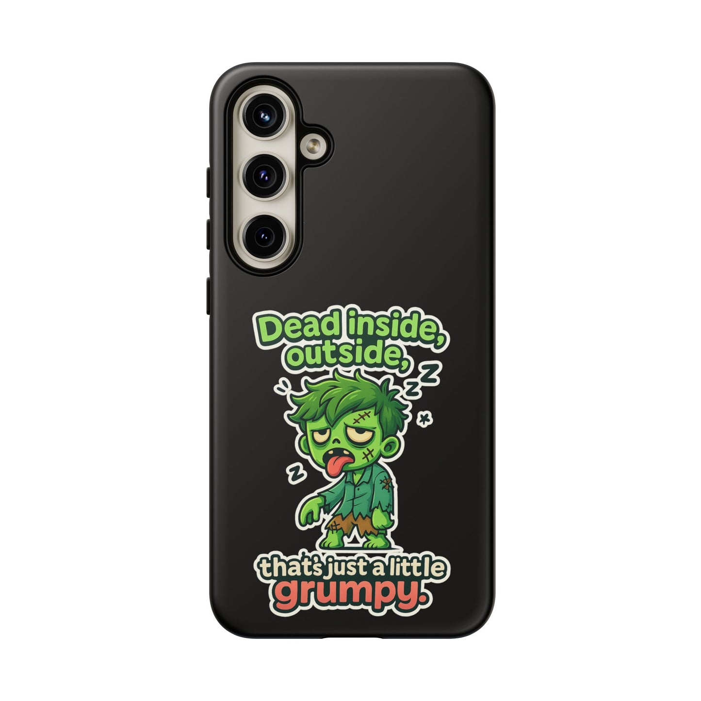 Phone Case — "Dead Inside, Outside, That's Just a Little Grumpy" Cute Zombie Design