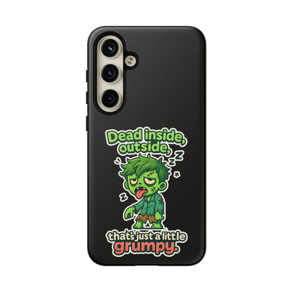 Phone Case — "Dead Inside, Outside, That's Just a Little Grumpy" Cute Zombie Design