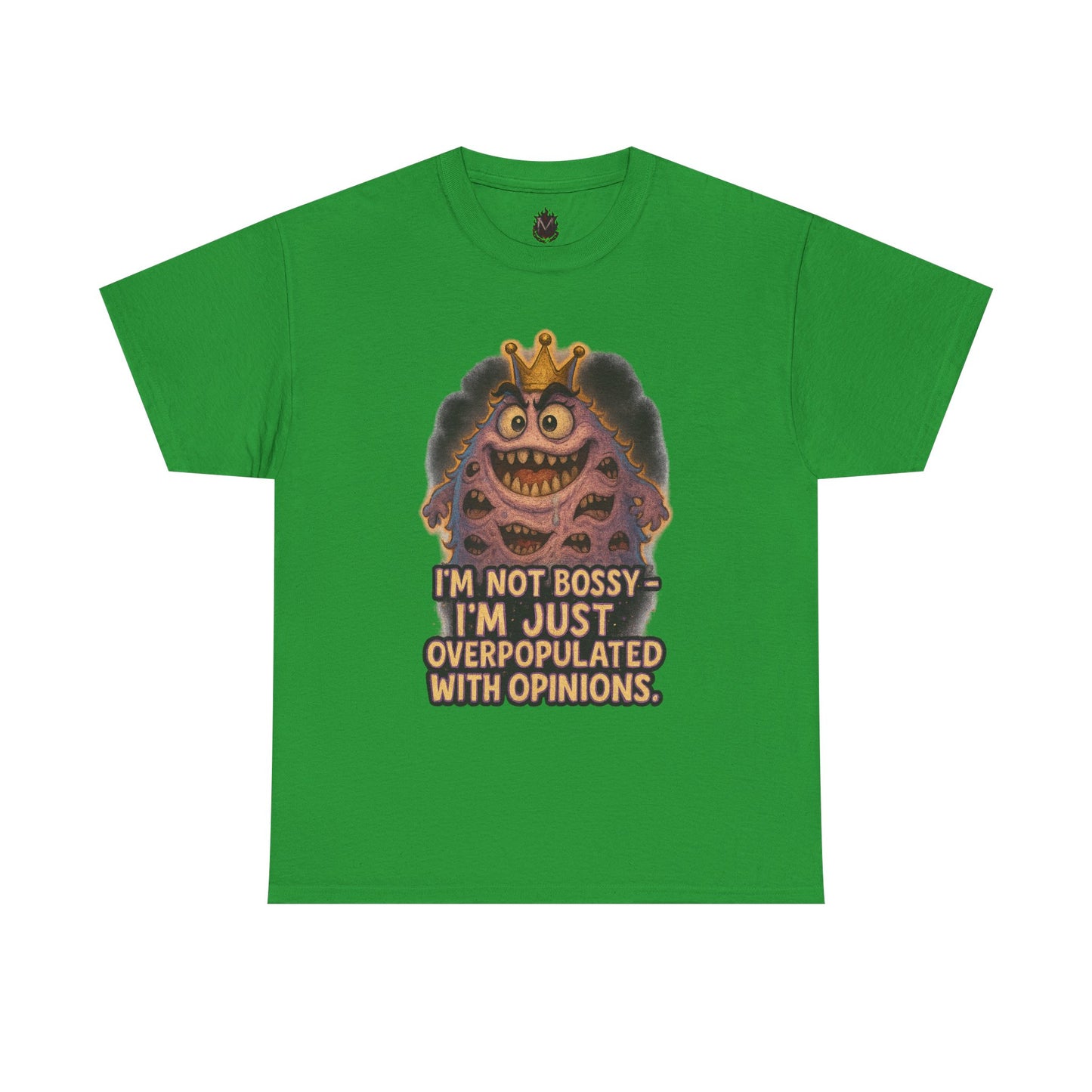 Graphic Tee — "I'm Not Bossy, I'm Just Overpopulated With Opinions" Funny Monster T-Shirt