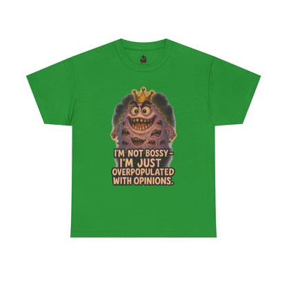 Graphic Tee — "I'm Not Bossy, I'm Just Overpopulated With Opinions" Funny Monster T-Shirt