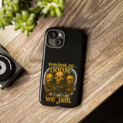 Phone Case — "From Dusk Till Doom We Jam" Skeleton Band Design