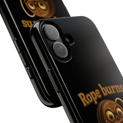 Phone Case — "Rope Burns Build Character" Grinning Cartoon Design
