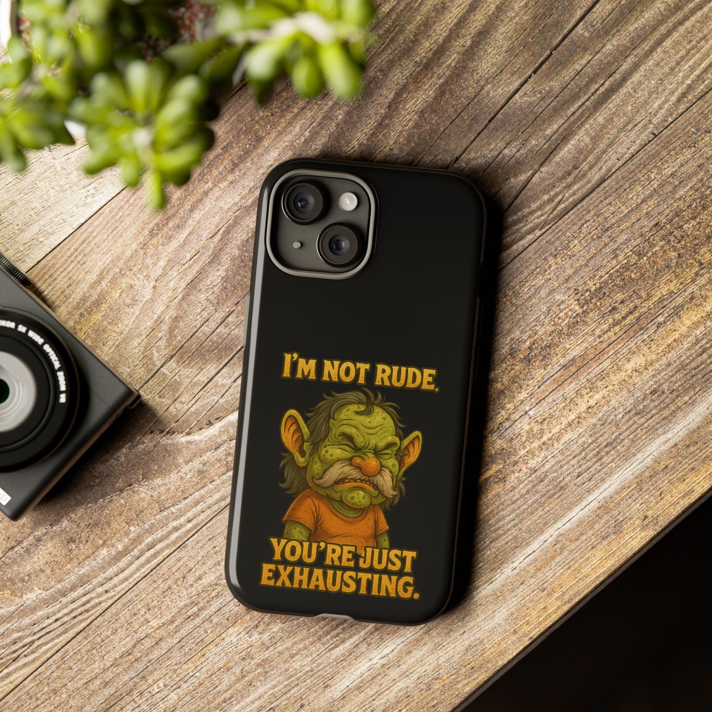Phone Case – "I'm Not Rude, You're Just Exhausting" Funny Grumpy Troll Protective Cover