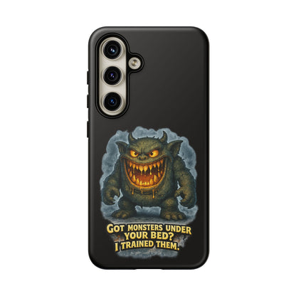 Phone Case — "Got Monsters Under Your Bed? I Trained Them" Funny Monster Design