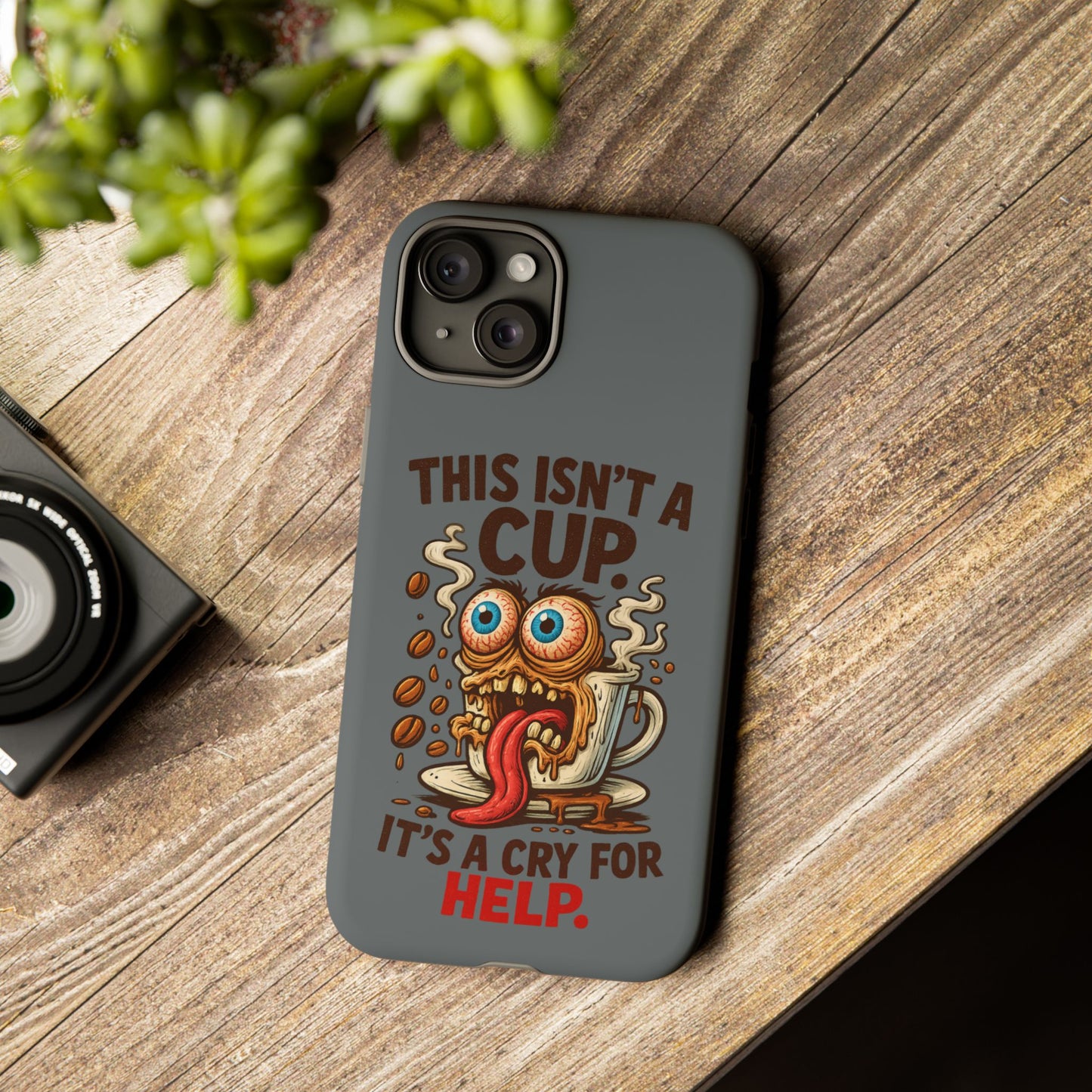Phone Case — "This Isn't a Cup, It's a Cry for Help" Funny Coffee Monster Design