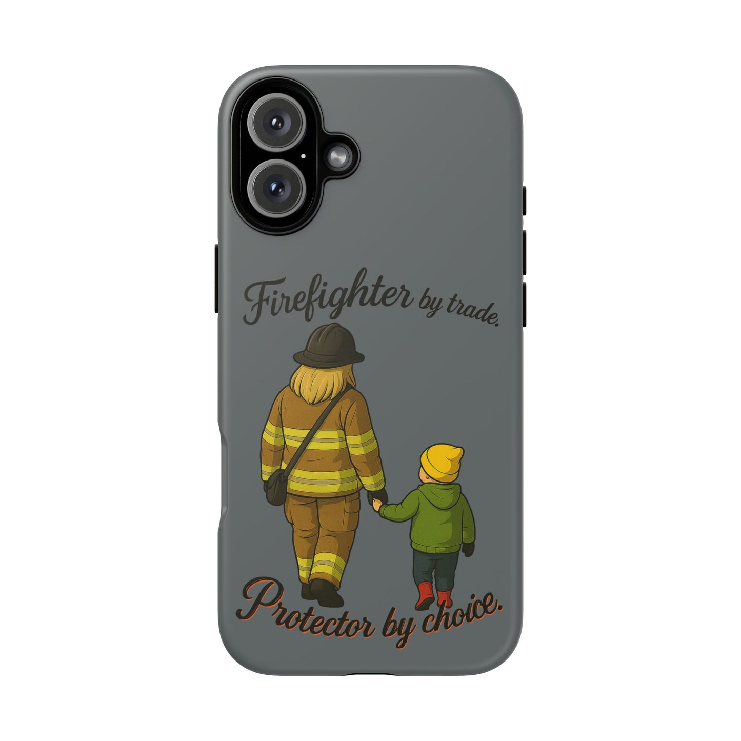 Firefighter Protector Phone Case — “Firefighter by trade, Protector by choice”
