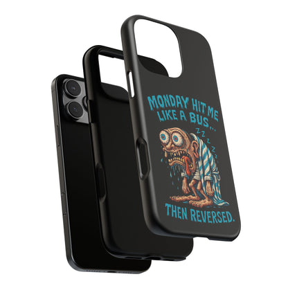 Phone Case — "Monday Hit Me Like a Bus... Then Reversed" Funny Grotesque Zombie Design