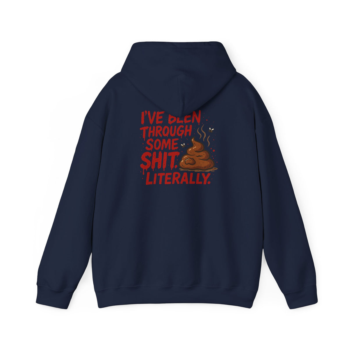 I've Been Through Some Shit Literally Hoodie — Funny Graphic Pullover