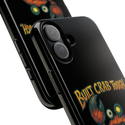 Phone Case - "Built Crab Tough" Funny Crab Graphic Protective Case