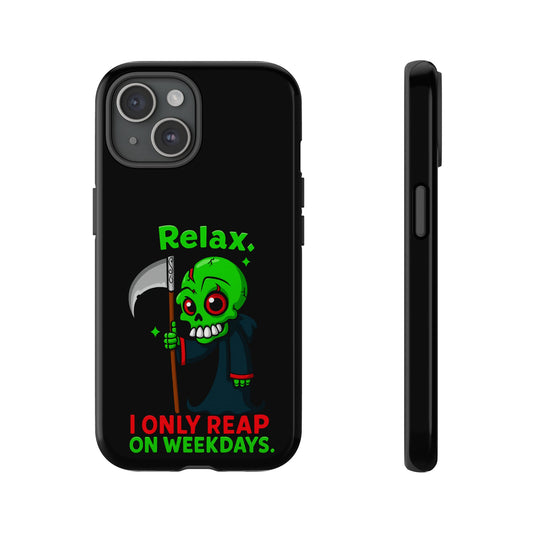 Phone Case — "Relax, I Only Reap on Weekdays" Grim Reaper Cute Gothic Case
