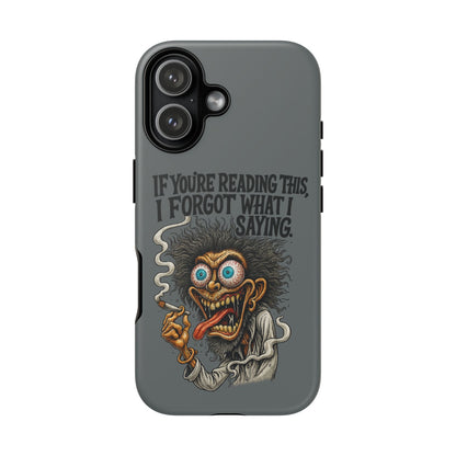 Phone Case — "If You're Reading This I Forgot What I Was Saying" Retro Crazy Cartoon Design