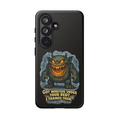 Phone Case — "Got Monsters Under Your Bed? I Trained Them" Funny Monster Design