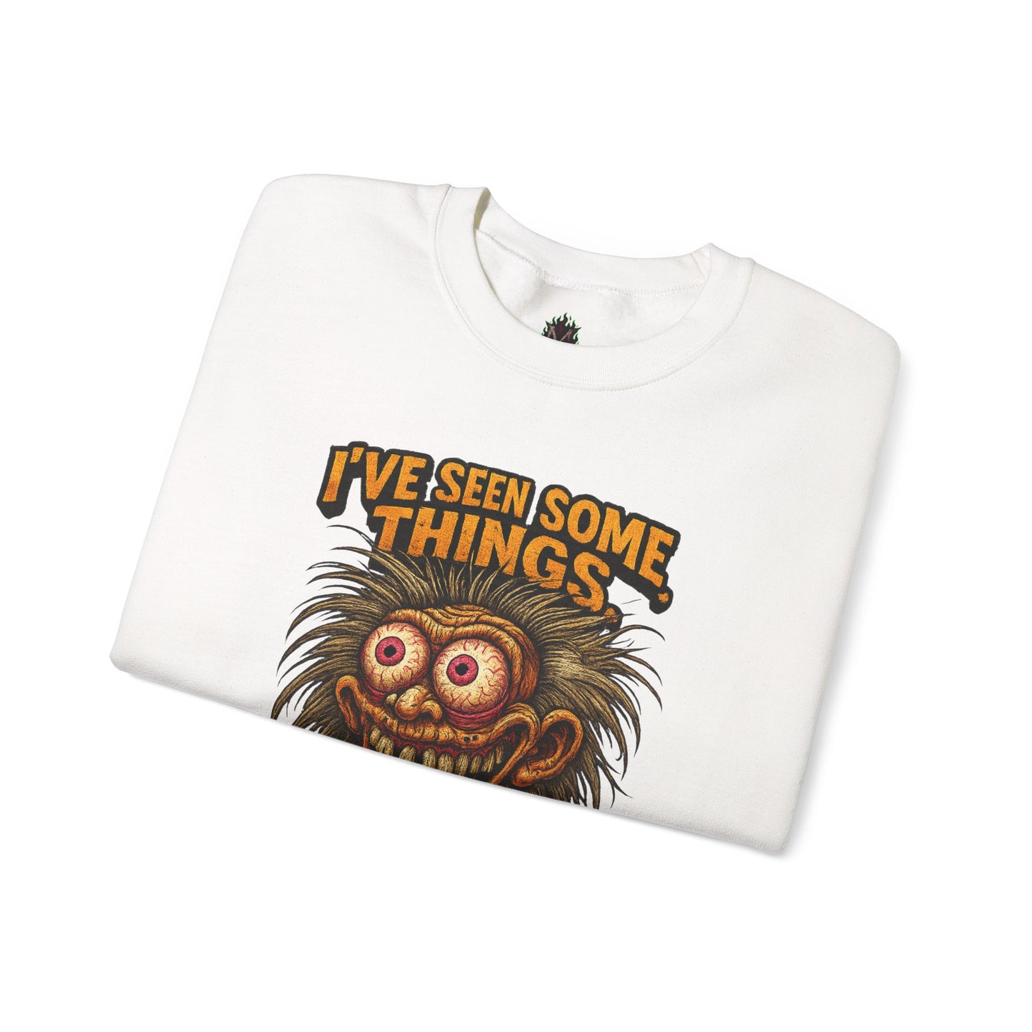 I’ve Seen Some Things... Most of Them Were Me – Crazy Eyes Sweatshirt