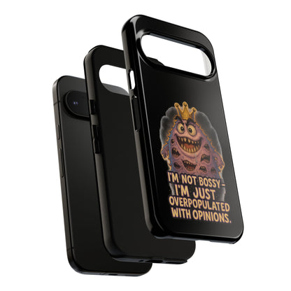 Phone Case — "I'm Not Bossy, I'm Just Overpopulated With Opinions" Funny Monster Graphic