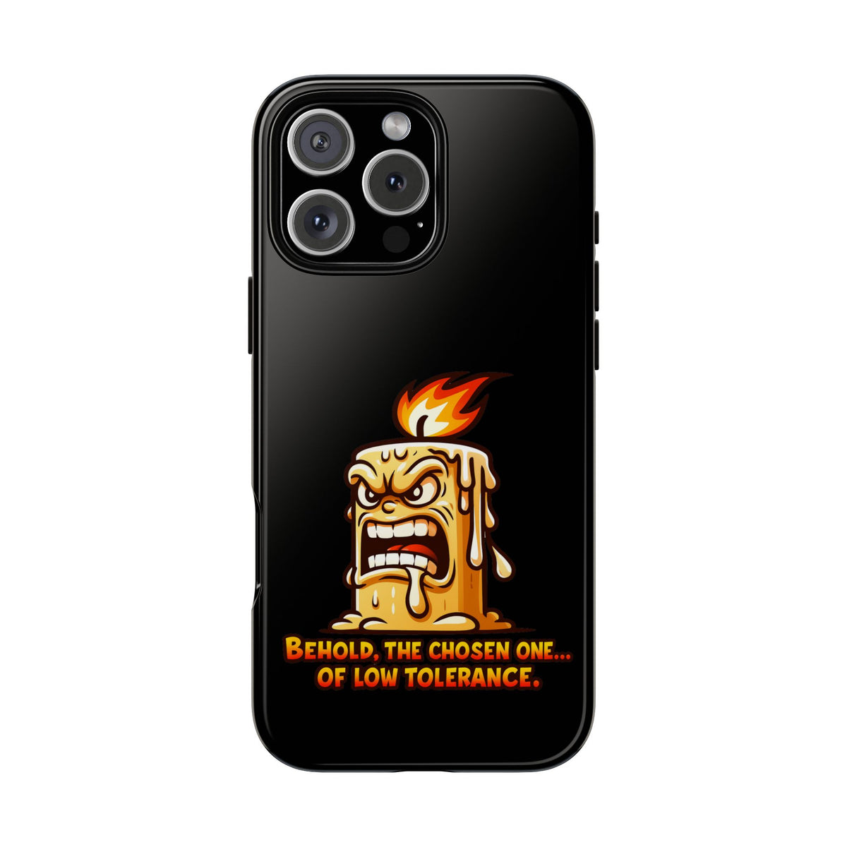 Phone Case — Angry Flaming Candle “Behold, the Chosen One… of Low Tolerance”