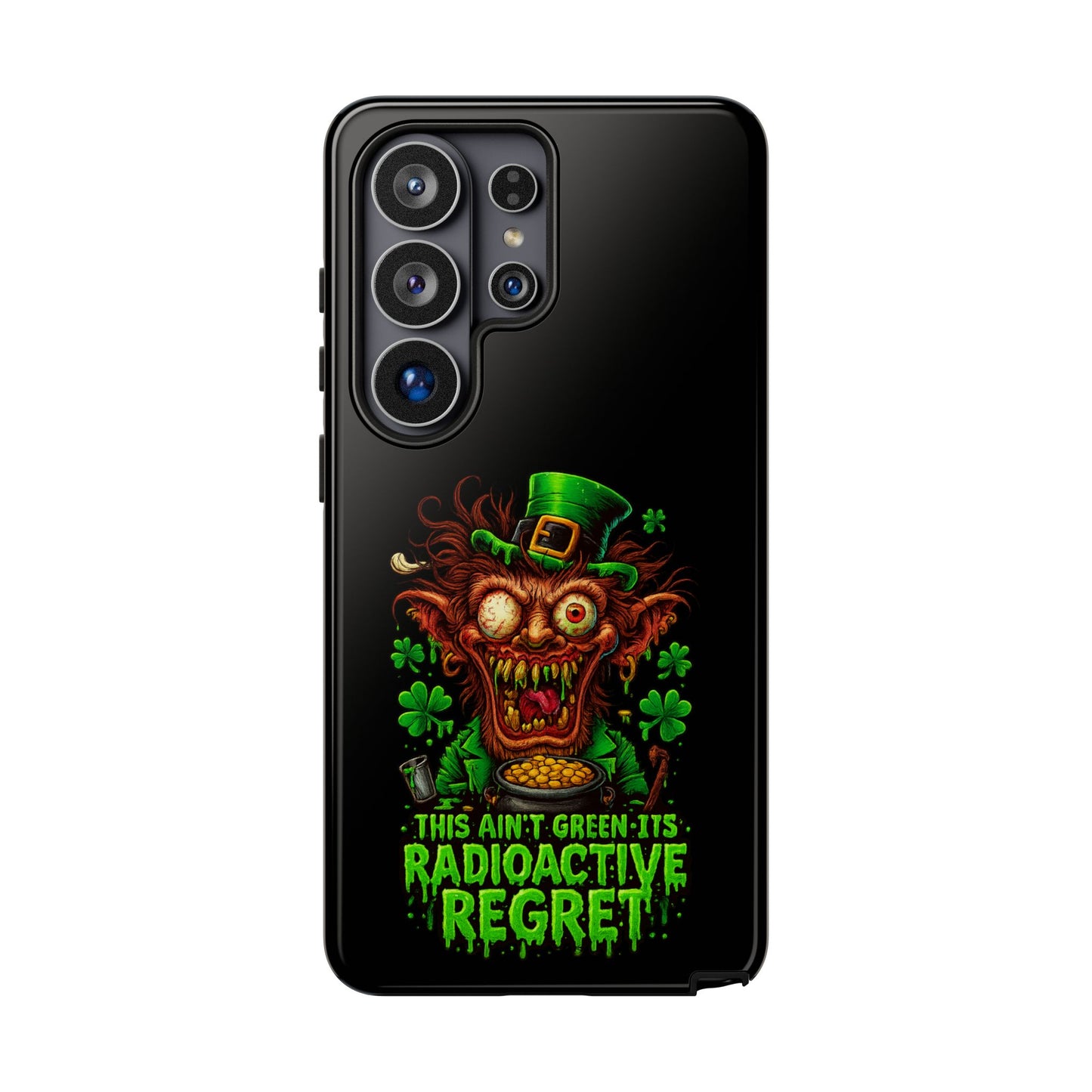 Radioactive Leprechaun Phone Case — "This Ain't Green, It's Radioactive Regret"