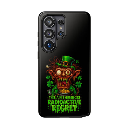 Radioactive Leprechaun Phone Case — "This Ain't Green, It's Radioactive Regret"